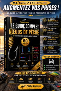 Le Guide Complet des Nœuds de Pêche : le guide indispensable pour réussir tous vos montages